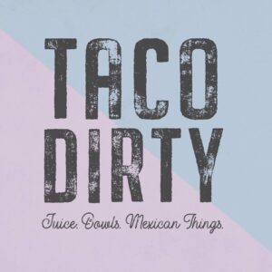 Taco Dirty