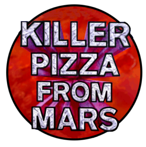 Killer Pizza From Mars