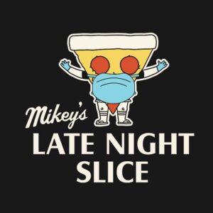 Mikey's Late Night Slice